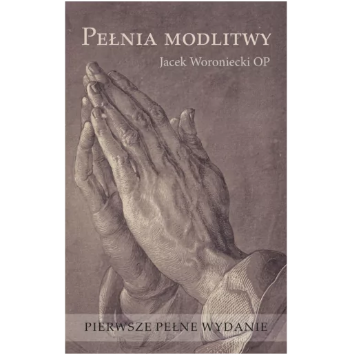 Pełnia modlitwy - Jacek Woroniecki OP | Księgarnia katolicka