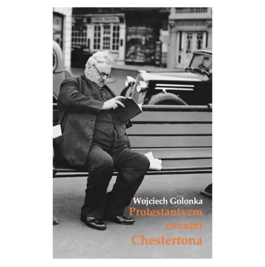 Protestantyzm oczami Chestertona - Wojciech Golonka
