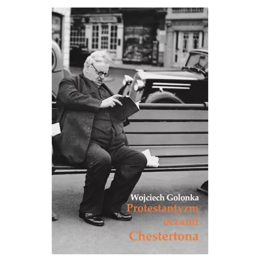 Protestantyzm oczami Chestertona - Wojciech Golonka | Apologetyka |