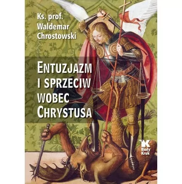 ks. prof Waldemar Chrostowski - Entuzjazm i sprzeciw wobec Chrystusa