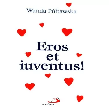 Wanda Półtawska - Eros et iuventus! | Księgarnia Rodzinna Familis