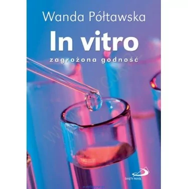 Wanda Półtawska - In vitro - zagrożona godność | Były, są i zawsze będą jakieś pary bezdzietne i jakieś pary bezpłodne
