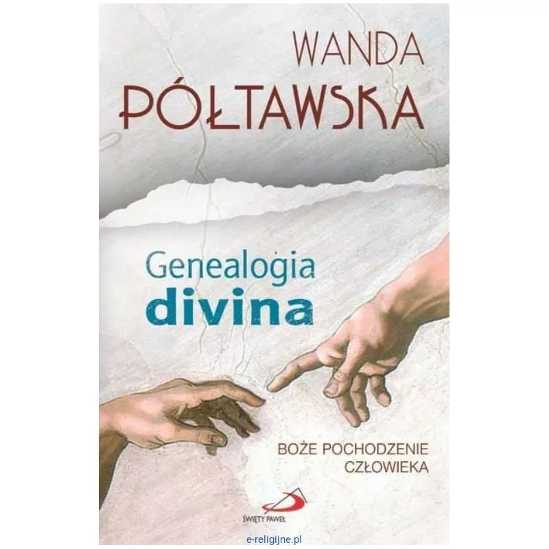 Genealogia divina Boże pochodzenie człowieka - dr Wanda Półtawska