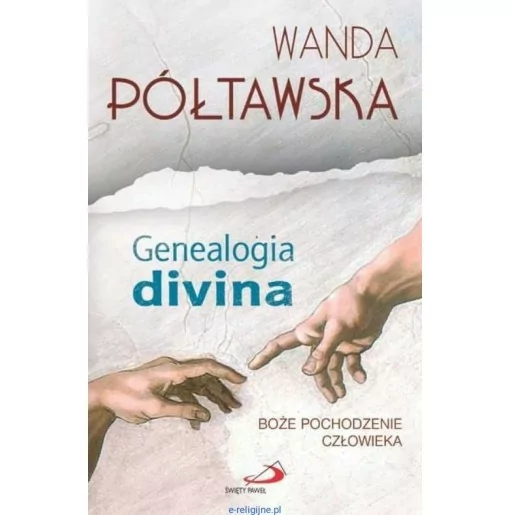 Genealogia divina Boże pochodzenie człowieka - dr Wanda Półtawska