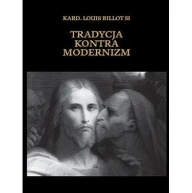Tradycja kontra modernizm - kard Louis Billot SI | Książki katolickie