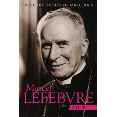 Marcel Lefebvre. Życie - Bp Bernard Tissier de Mallerais (z autografem)