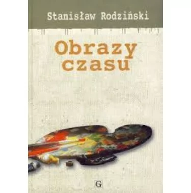 Stanisław Rodziński - Obrazy czasu