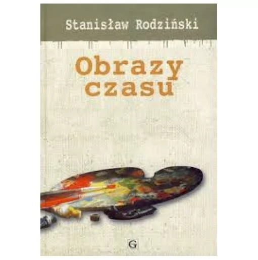 Stanisław Rodziński - Obrazy czasu | Księgarnia Rodzinna Familis |