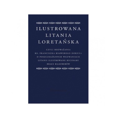Ilustrowana litania loretańska - Ks. Franciszek Ksawery Dornn