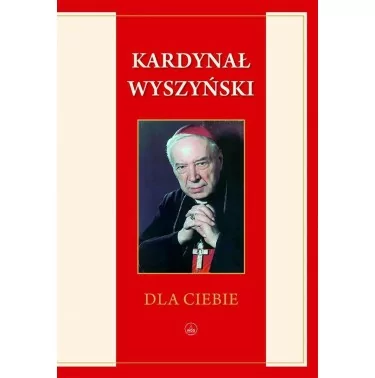 Kardynał Stefan Wyszyński - DLA CIEBIE | Aforyzmy, złote myśli | Familis