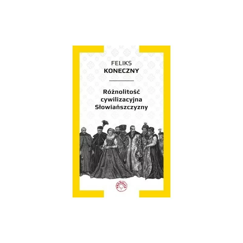 Feliks Koneczny - Różnolitość cywilizacyjna Słowiańszczyzny