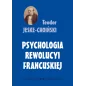 Teodor Jeske-Choiński - Psychologia Rewolucji Francuskiej | Księgarnia