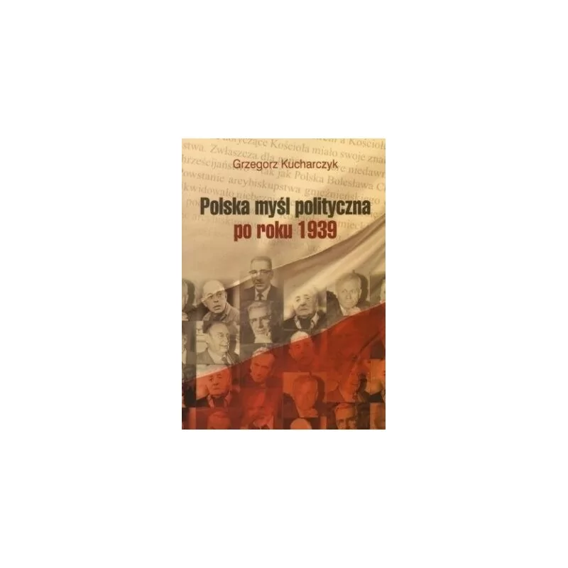 Grzegorz Kucharczyk - Polska myśl polityczna po roku 1939