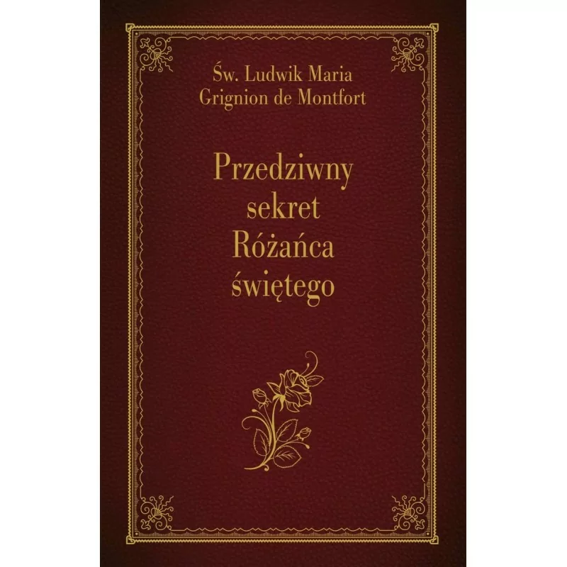 Przedziwny sekret Różańca świętego - Św. Ludwik Maria Grignion de Montfort | WDS