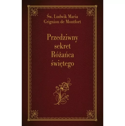 Przedziwny sekret Różańca świętego - Św. Ludwik Maria Grignion de Montfort | WDS