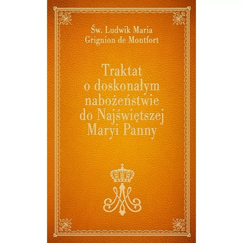 Traktat o doskonałym nabożeństwie do NMP - Św. Ludwik Maria Grignion de Montfort (złoty)