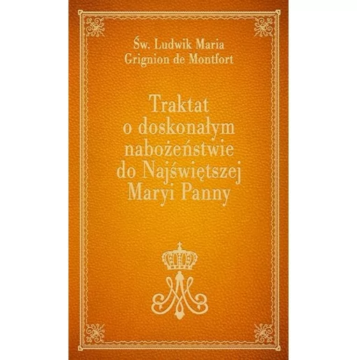Traktat o doskonałym nabożeństwie do NMP - Św Ludwik Maria Grignion de