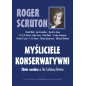 Roger Scruton - Myśliciele konserwatywni. Zbiór esejów z The Salisbury Review