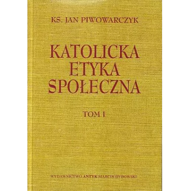 Katolicka Etyka Społeczna, tom 1-2 (komplet)- Ks. Jan Piwowarczyk