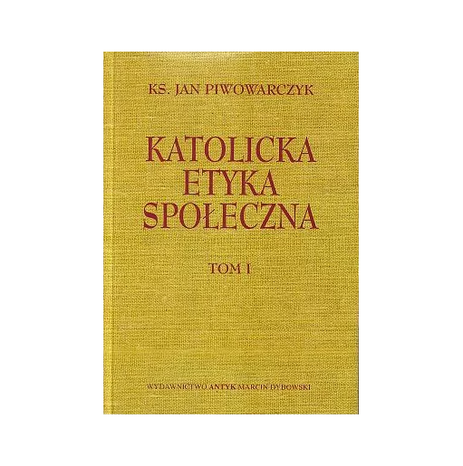 Katolicka Etyka Społeczna, tom 1-2 (komplet)- Ks. Jan Piwowarczyk