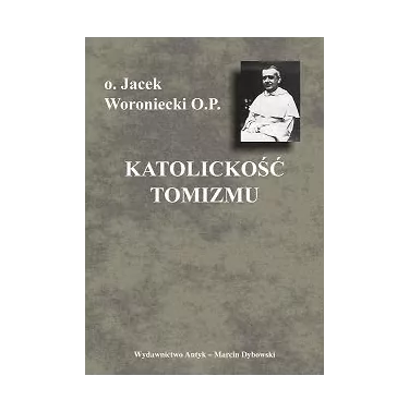 Katolickość tomizmu - o. Jacek Woroniecki O.P.