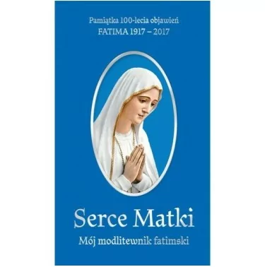Serce Matki. Mój modlitewnik fatimski | Księgarnia katolicka
