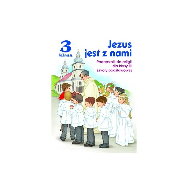 Jezus jest z nami - Podręcznik do religii - Klasa III SP