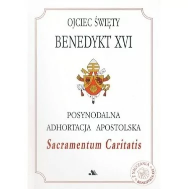 Benedykt XVI Posynodalna Adhortacja Apostolska Sacramentum Caritatis