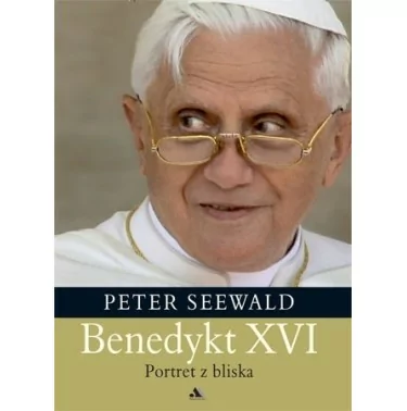 Benedykt XVI. Portret z bliska - Peter Seewald | Księgarnia katolicka
