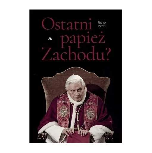 Benedykt XVI. Ostatni papież zachodu - Giulio Meotti | Księgarnia katolicka