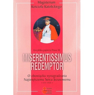 Encyklika o obowiązku wynagradzania NSPJ Miserentissimus Redemptor - Pius XI