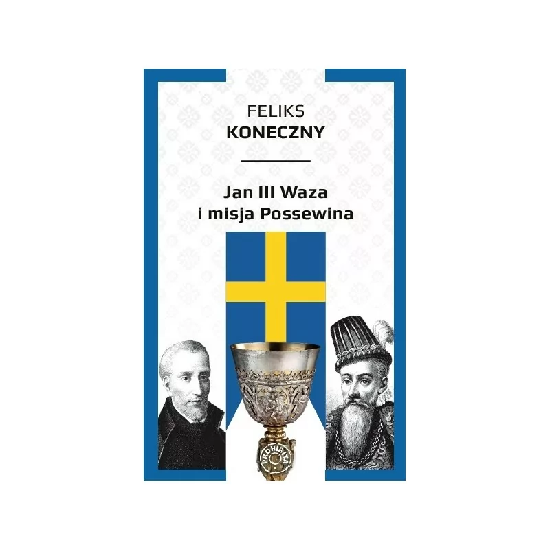 Feliks Koneczny - Jan III Waza i misja Possewina
