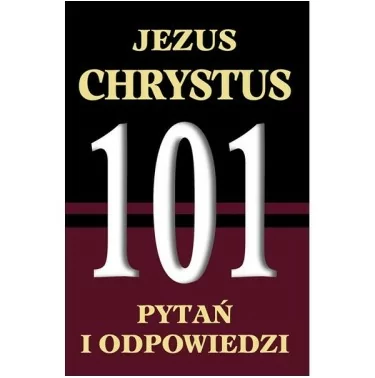 Jezus Chrystus - 101 pytań i odpowiedz - WDS Sandomierz