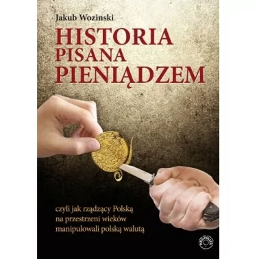 Jakub Wozinski - Historia pisana pieniądzem | Księgarnia patriotyczna