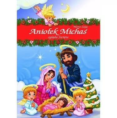 Aniołek Michaś ogląda święta - Marta Zając - historia małego aniołka Michasia