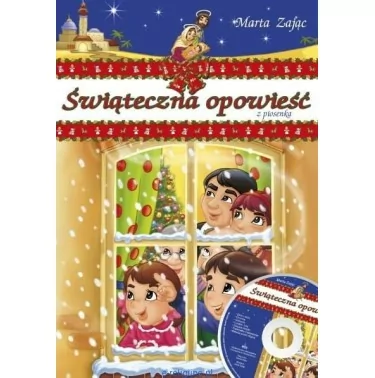 Świąteczna opowieść z piosenką - książeczka dla dzieci z płytą - Marta Zając