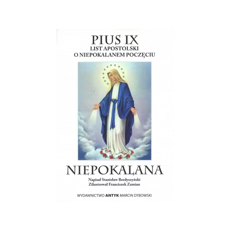 Encyklika dogmatyczna o Niepokalanem Poczęciu Ineffabilis Deus - Pius IX + wiersze Stanisław Berdyszyński