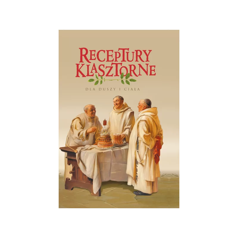 Jacek Kowalski - Receptury klasztorne dla duszy i ciała
