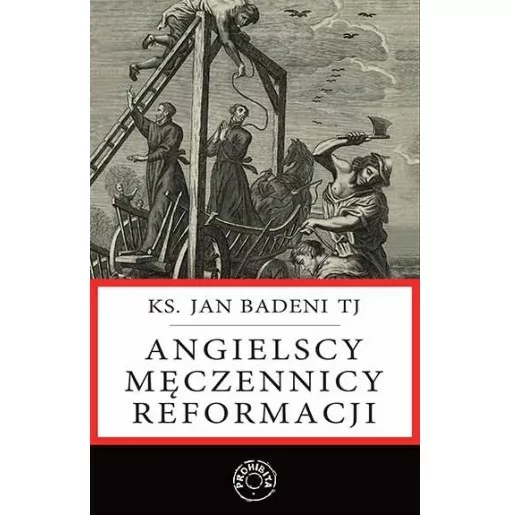 Angielscy męczennicy reformacji - Ks. Jan Badeni TJ | Familis księgarnia