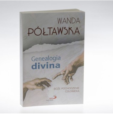 Genealogia divina Boże pochodzenie człowieka -  dr Wanda Półtawska