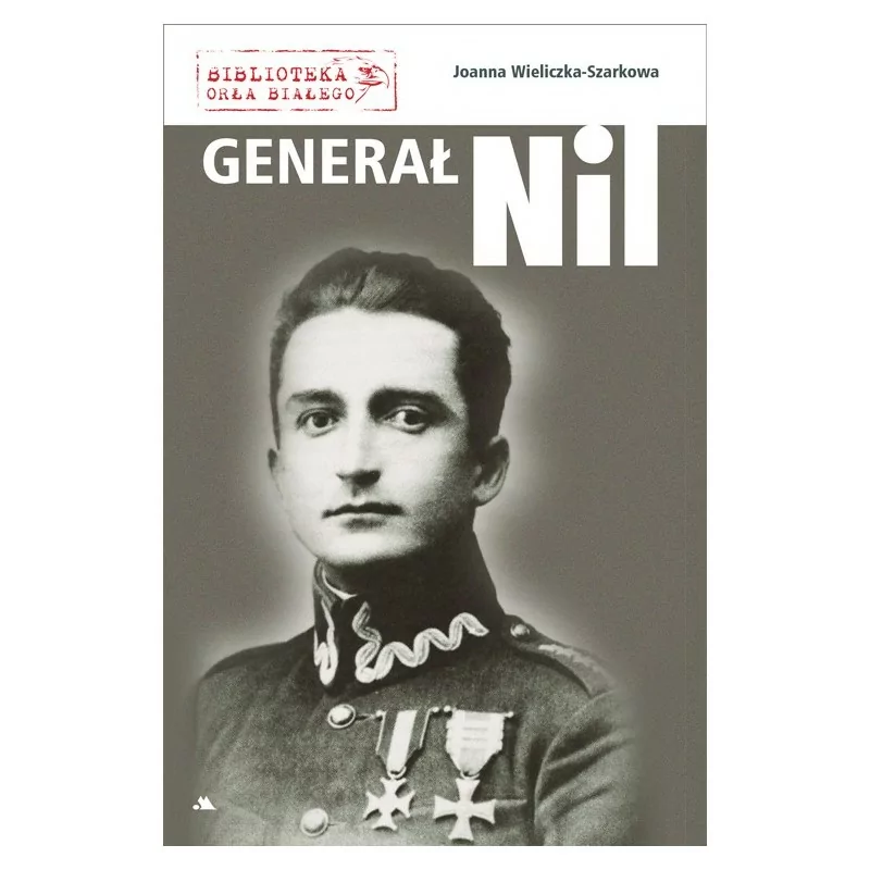 Generał „Nil” – Joanna Wieliczka-Szarkowa