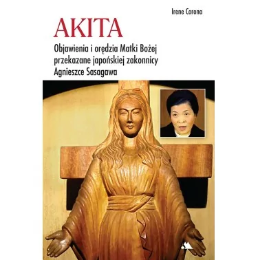 Akita. Objawienia i orędzia Matki Bożej – Irene Corona | FAMILIS