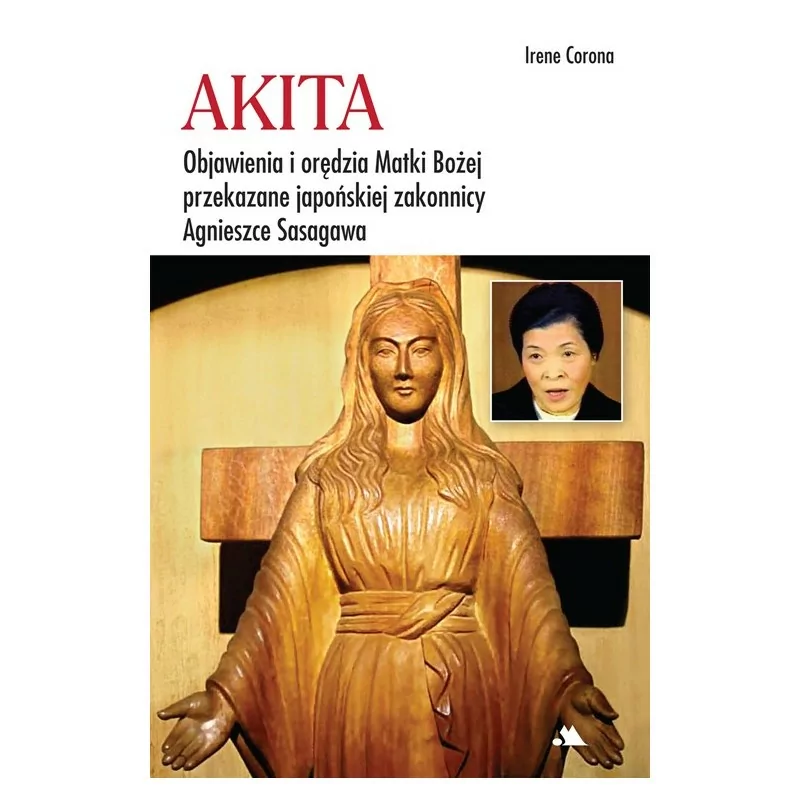 Akita. Objawienia i orędzia Matki Bożej – Irene Corona