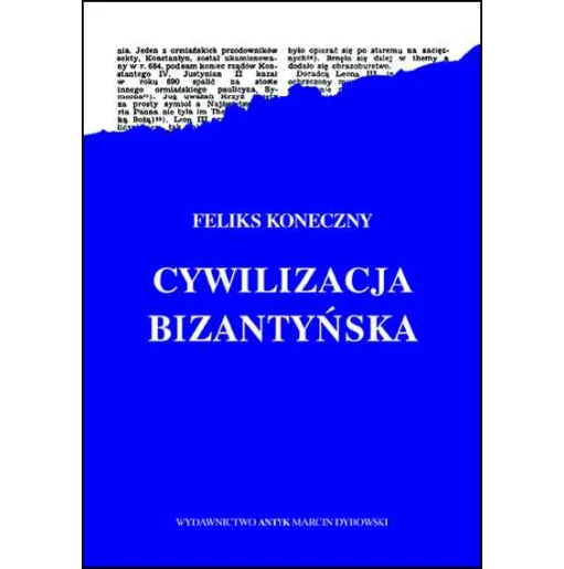Cywilizacja bizantyńska - Feliks Koneczny | Księgarnia rodzinna FAMILIS