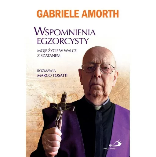 Gabriel Amorth - Wspomnienia egzorcysty. Moje życie w walce z szatanem | Książka