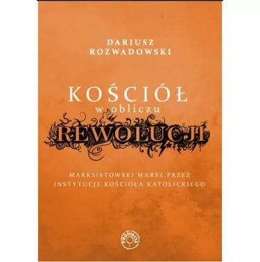 Kościół w obliczu rewolucji - Dariusz Rozwadowski | Księgarnia online