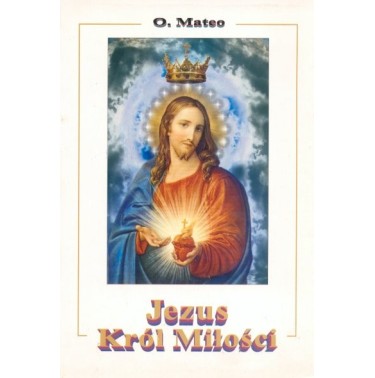 Jezus Król Miłości - o. Mateo Cravley-Boevey / wyd. Arka