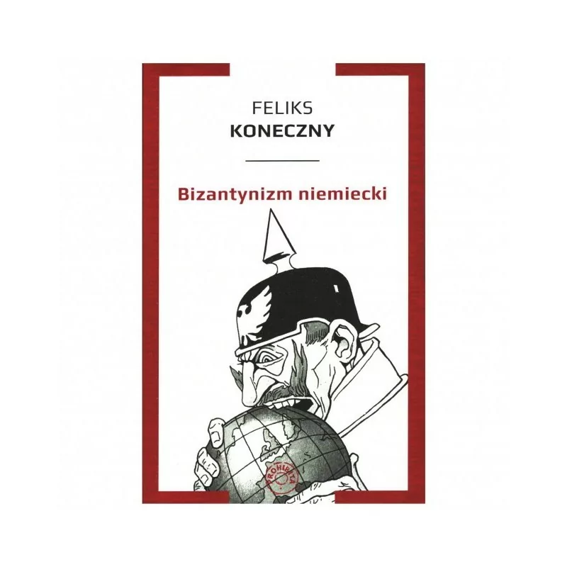 Bizantynizm niemiecki - Feliks Koneczny