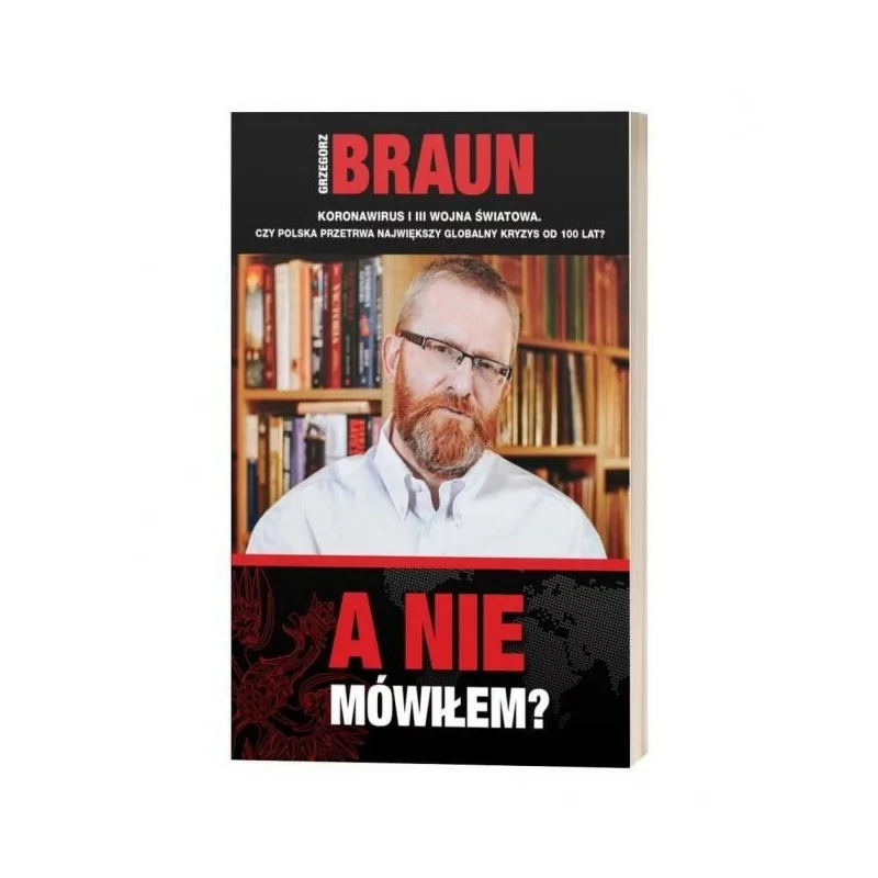 Grzegorz Braun - A nie mówiłem?